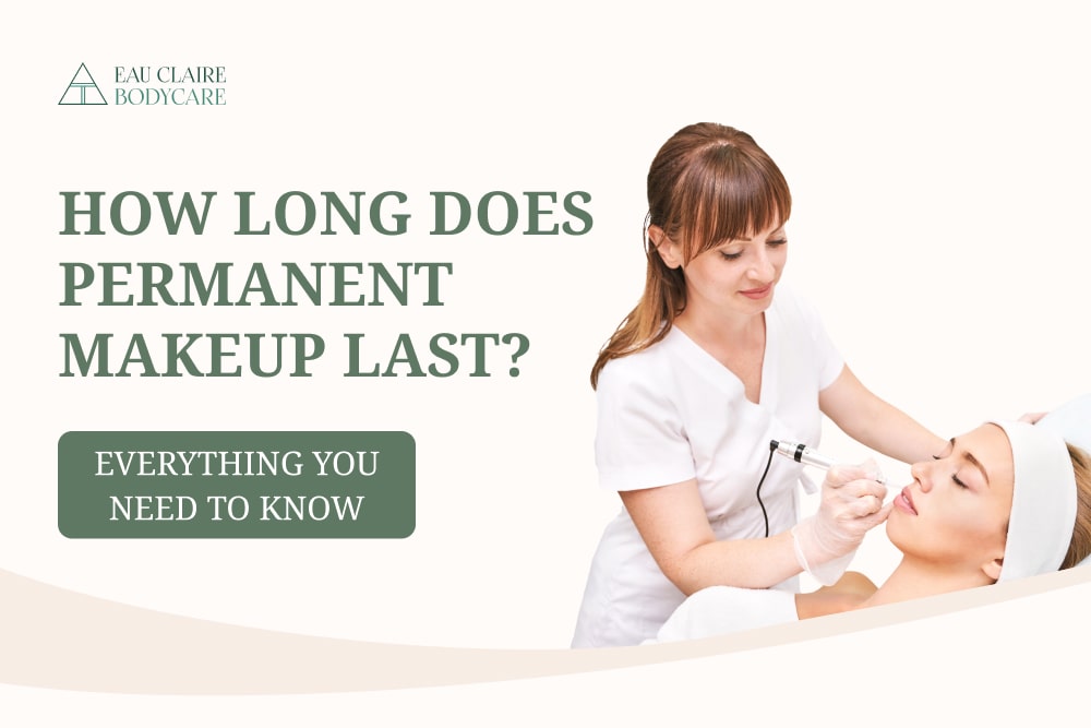 How Long Does Permanent Makeup Last?